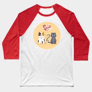 I Love You Like These Cats Love Each Other Baseball T-Shirt